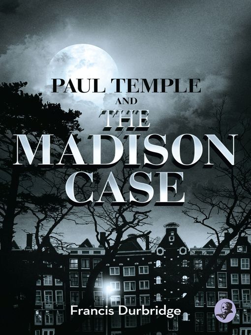 Title details for Paul Temple and the Madison Case by Francis Durbridge - Available
